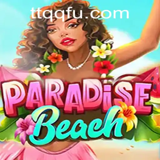 Explorando o Mundo de ParadiseBeach: O Novo Fenômeno em TTQQ.com